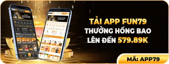 15fun79 Tải App thưởng hồng bao may mắn lên đến 579.89k